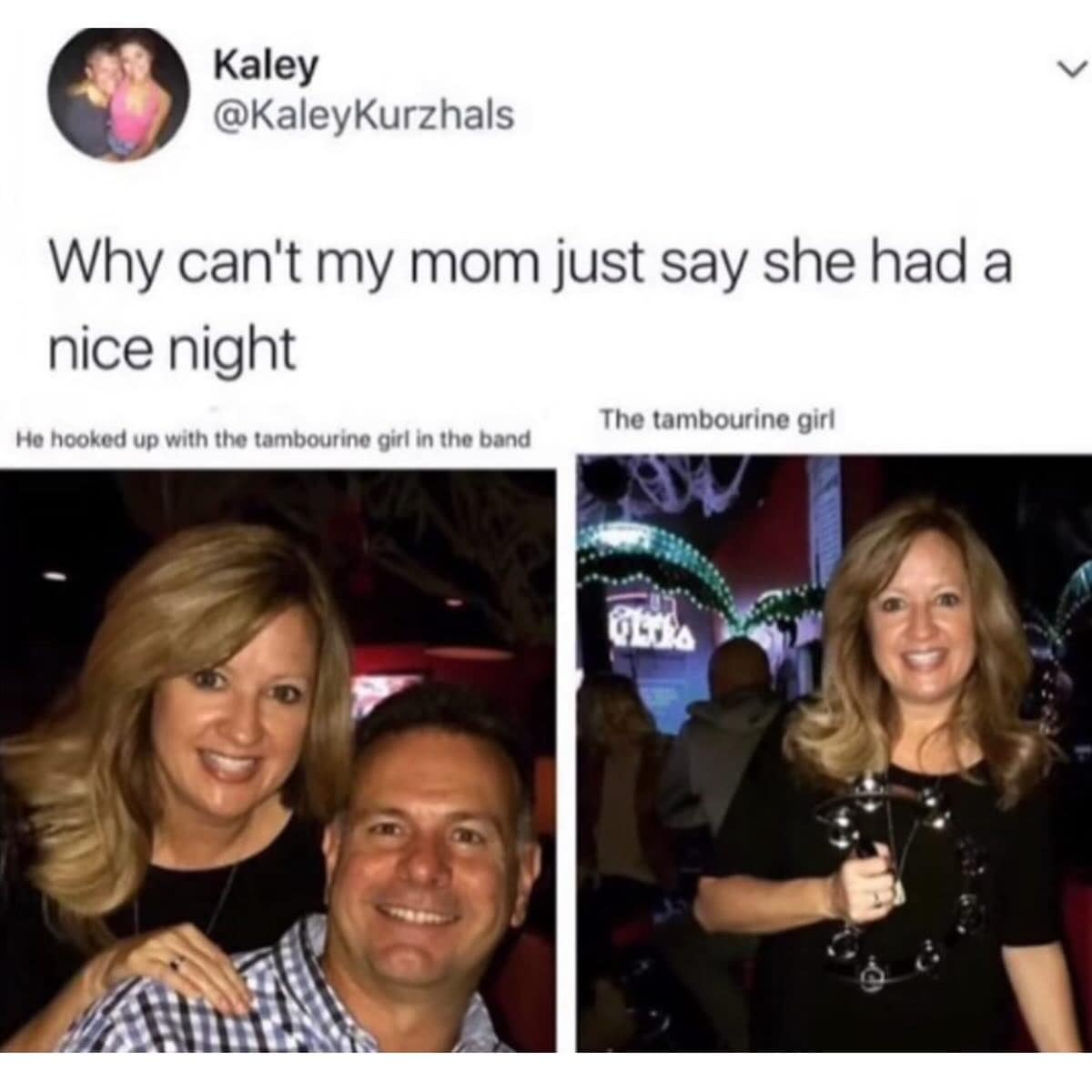 Why can't my mom just say she had a nice night The tambourine