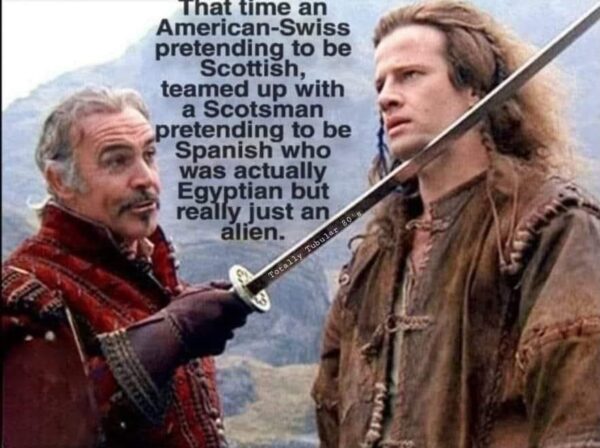That time an American-Swiss pretending to be Scottish, teamed up with a Scotsman pretending to be Spanish who was actually Egyptian but really just an alien.
