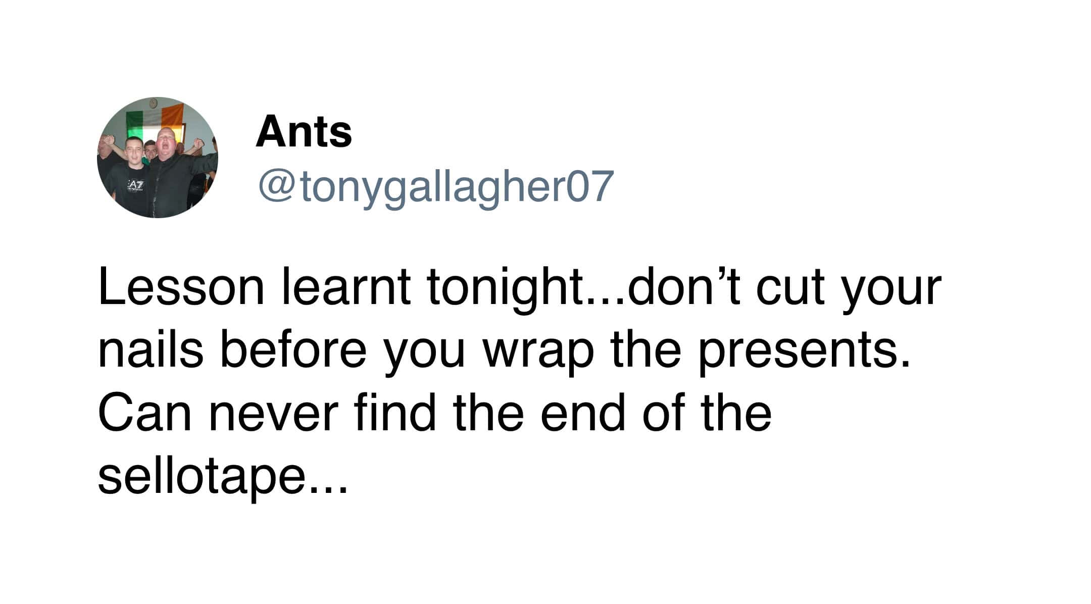 Lesson learnt tonight...don't cut your nails before you wrap the presents. Can never find the end of the sellotape...