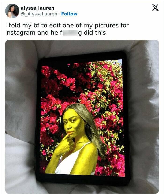 I told my bf to edit one of my pictures for instagram and he fi g did this