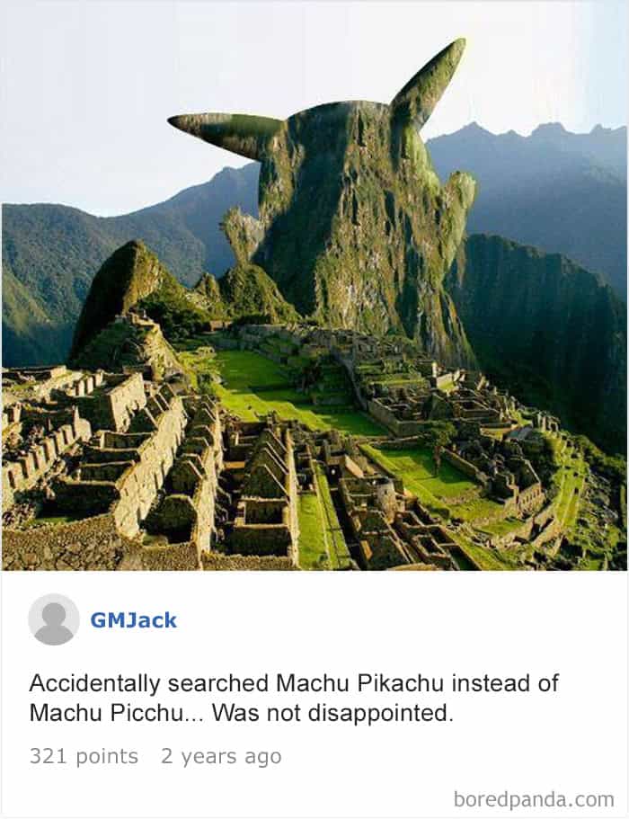 Accidentally searched Machu Pikachu instead of Machu Picchu... Was not disappointed.