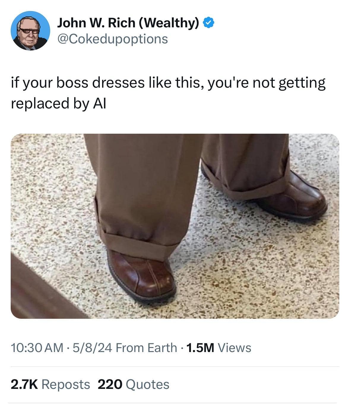 funny memes. if your boss dresses like this, you're not getting replaced by Al