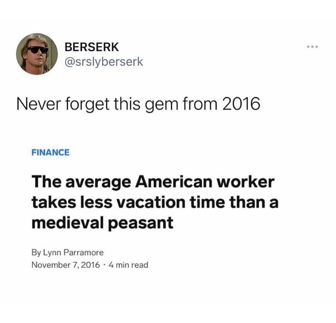 funny memes Never forget this gem from 2016 FINANCE The average American worker takes less vacation time than a medieval peasant