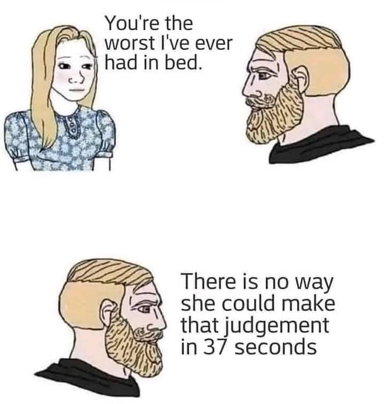 funny memes. You're the worst I've ever had in bed.