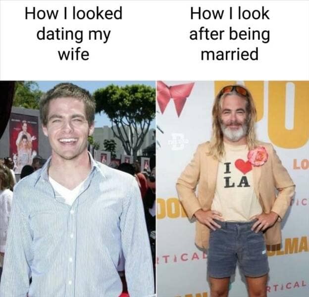 funny memes. How I looked dating my wife How I look after being married