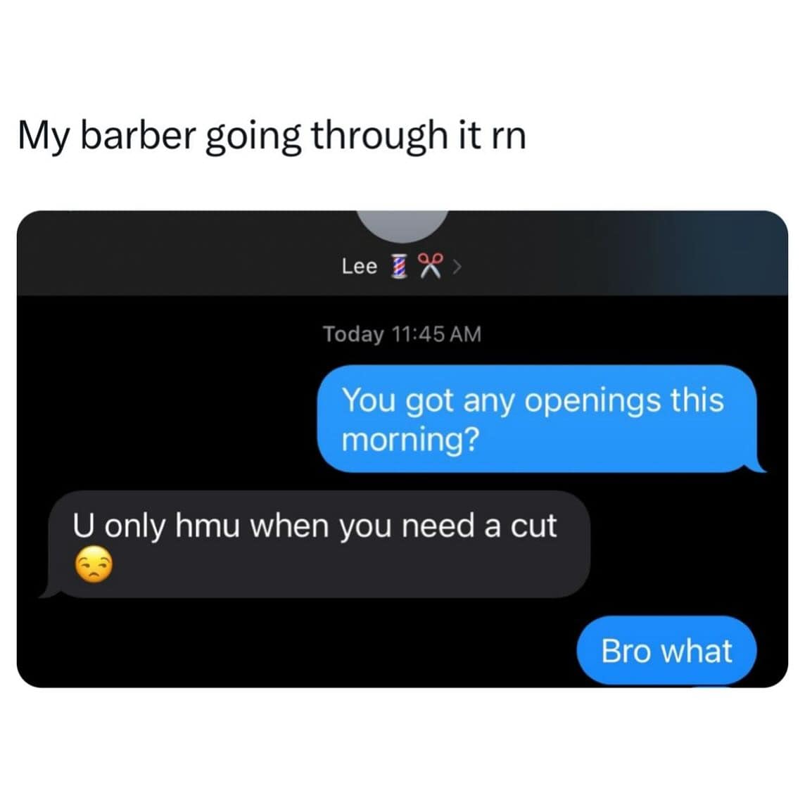 My barber going through it rn