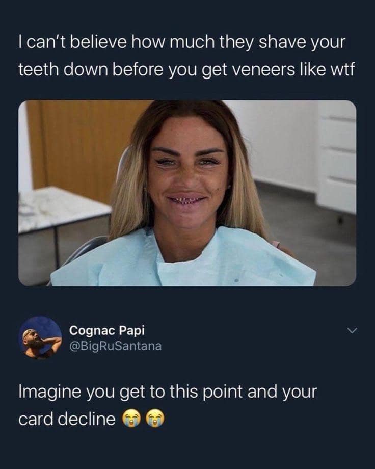 funny pics. I can't believe how much they shave your teeth down before you get veneers like wtf