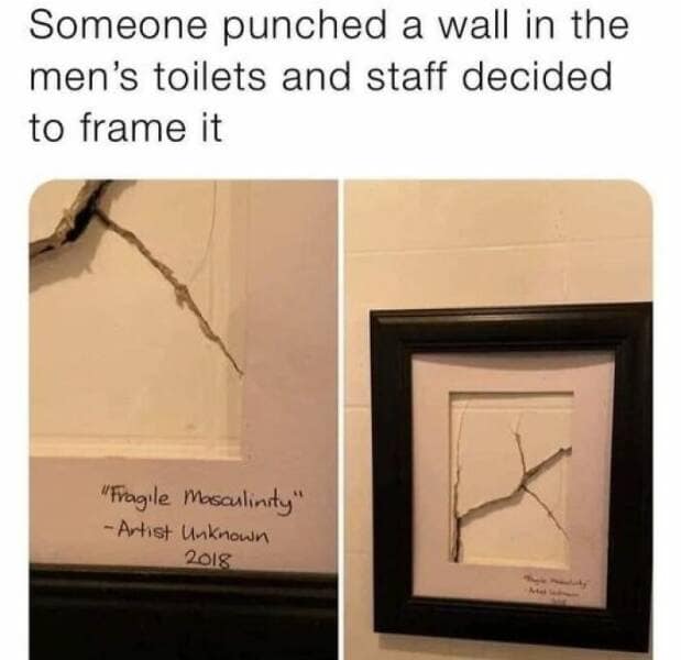 happy memes. Someone punched a wall in the men's toilets and staff decided to frame it