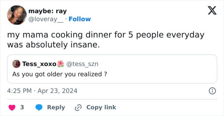 my mama cooking dinner for 5 people everyday was absolutely insane.