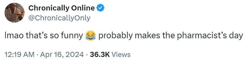 Imao that's so funny fe probably makes the pharmacist's day