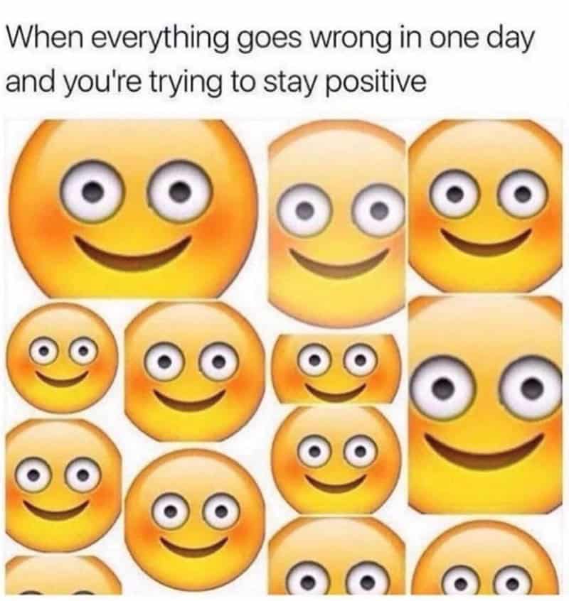 self care memes. When everything goes wrong in one day and you're trying to stay positive
