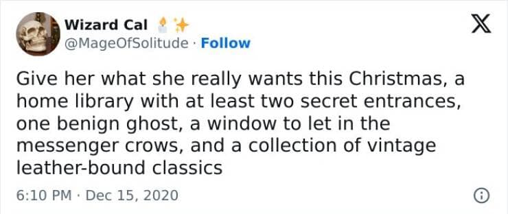 antisocial memes. Give her what she really wants this Christmas, a home library with at least two secret entrances, one benign ghost, a window to let in the messenger crows, and a collection of vintage leather-bound classics