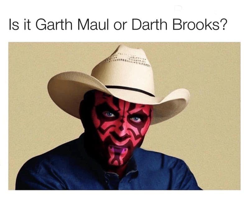 country music memes. Is it Garth Maul or Darth Brooks?