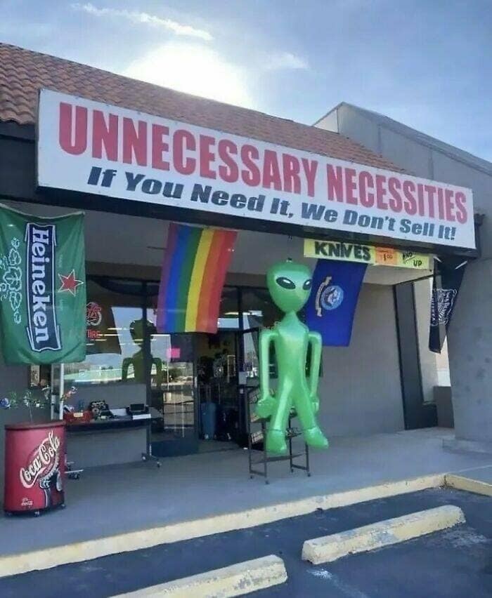 UNNECESSARY NECESSITES If You Need It, We Don't Sell