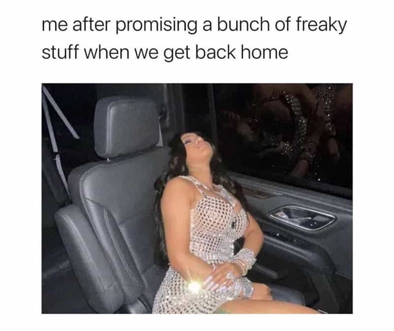 flirty memes. me after promising a bunch of freaky stuff when we get back home