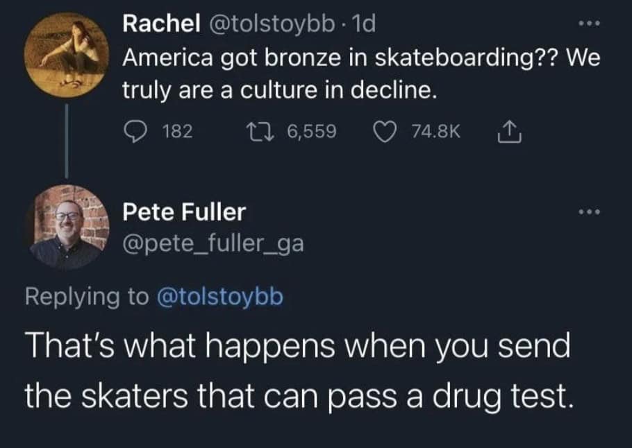 America got bronze in skateboarding?? We truly are a culture in decline.