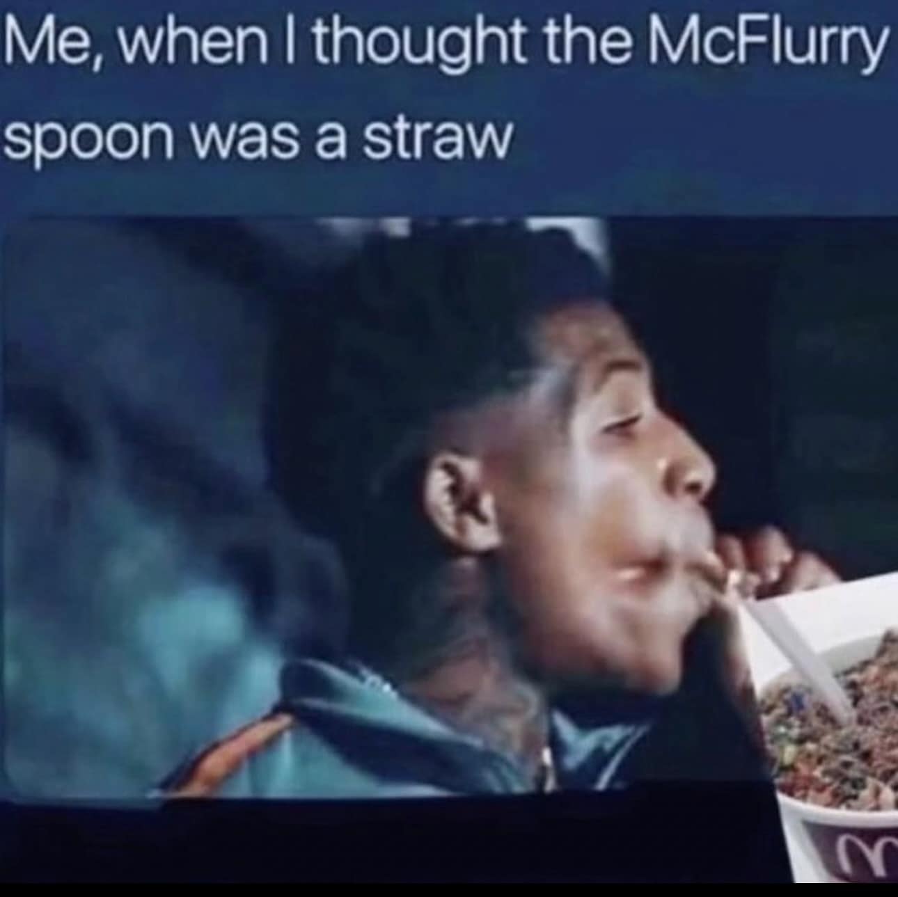 funny memes. Me, when I thought the McFlurry spoon was a straw