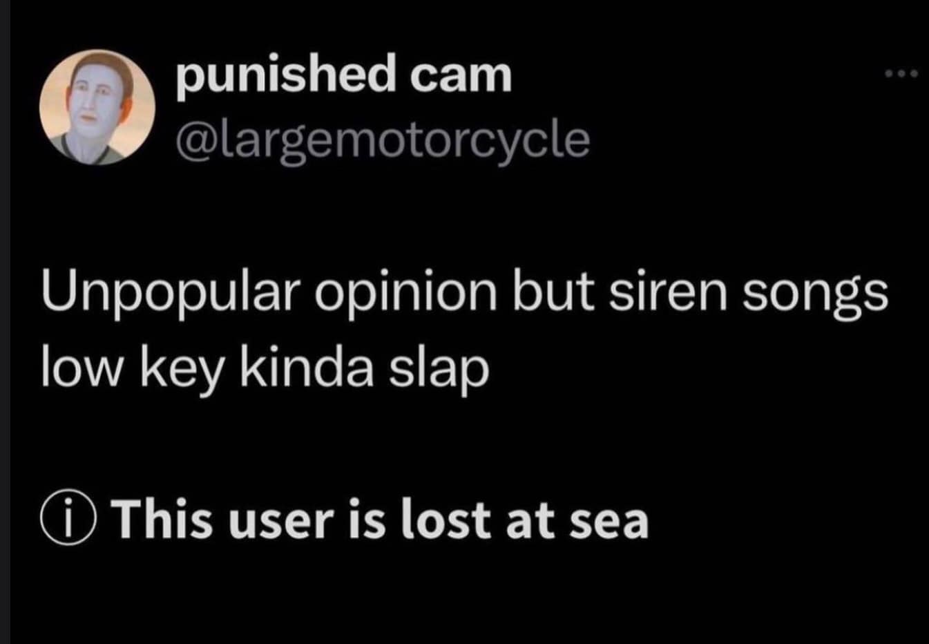 funny memes. Unpopular opinion but siren songs low key kinda slap