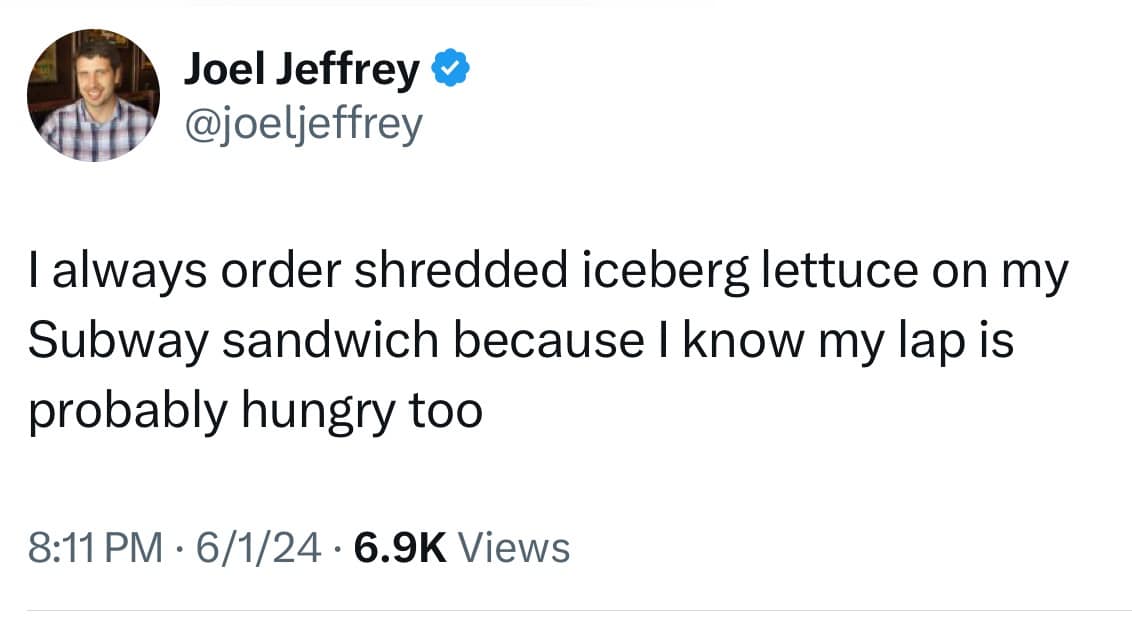 funny pics. I always order shredded iceberg lettuce on my Subway sandwich because I know my lap is probably hungry too