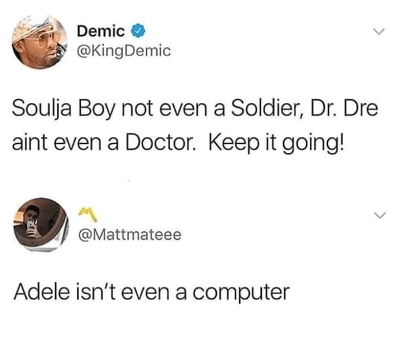 funny real names. Soulja Boy not even a Soldier, Dr. Dre aint even a Doctor. Keep it going!