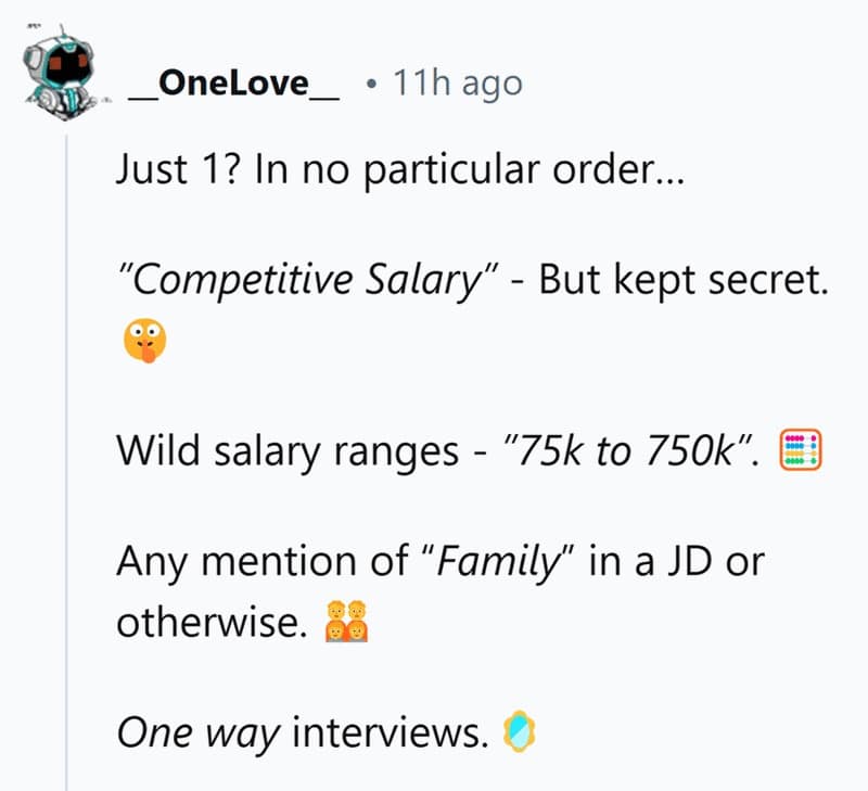 Just 1? In no particular order... "Competitive Salary" - But kept secret.