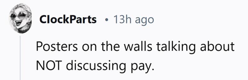 Posters on the walls talking about NOT discussing pay.