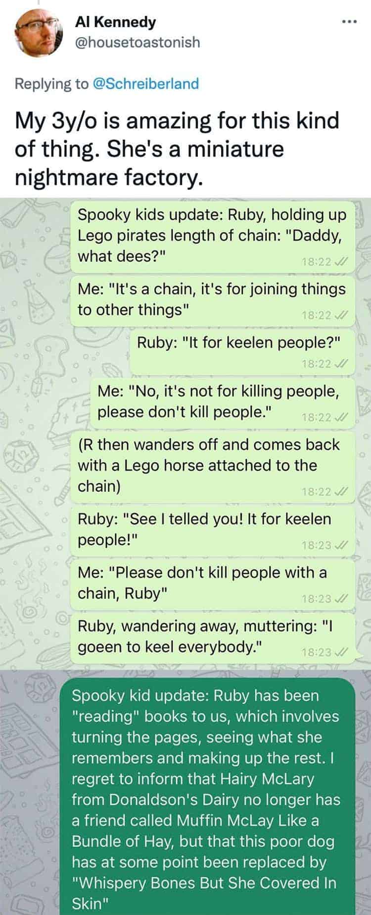 My 3y/o is amazing for this kind of thing. She's a miniature nightmare factory.