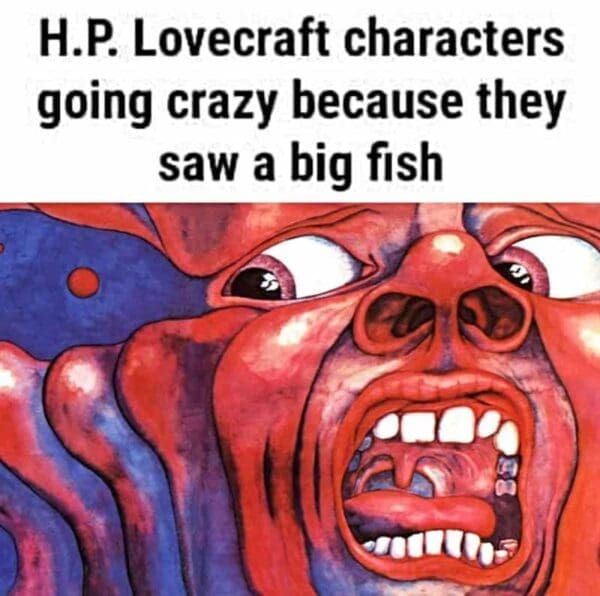 Lovecraft Memes 39 Memes For The Eldritch Horror Fans