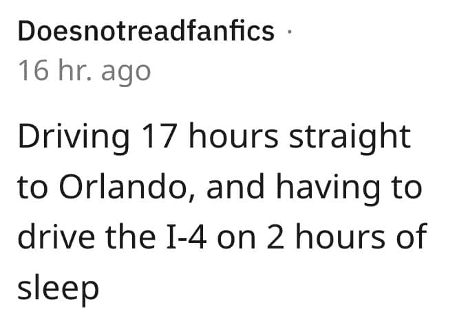Driving 17 hours straight to Orlando, and having to drive the I-4 on 2 hours of sleep