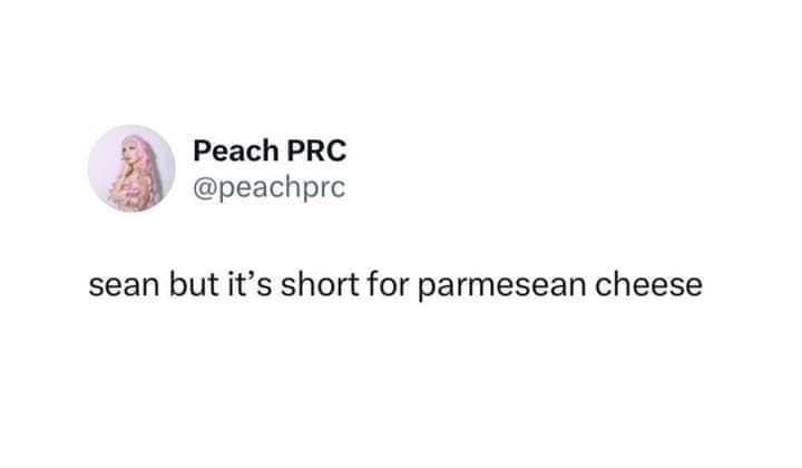 sean but it's short for parmesean cheese
