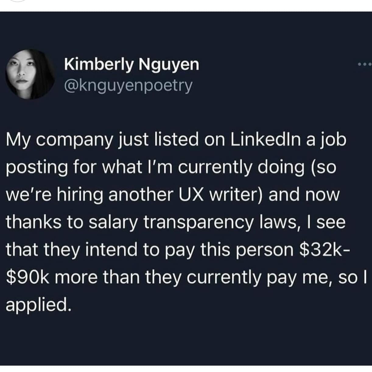 funny memes. My company just listed on Linkedin a job posting for what l'm currently doing (so we're hiring another UX writer) and now thanks to salary transparency laws, I see that they intend to pay this person $32k-$90k more than they currently pay me, so l applied.