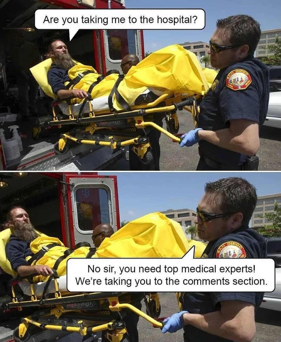 funny pics. Are you taking me to the hospital? No sir, you need top medical experts! We're taking you to the comments section.