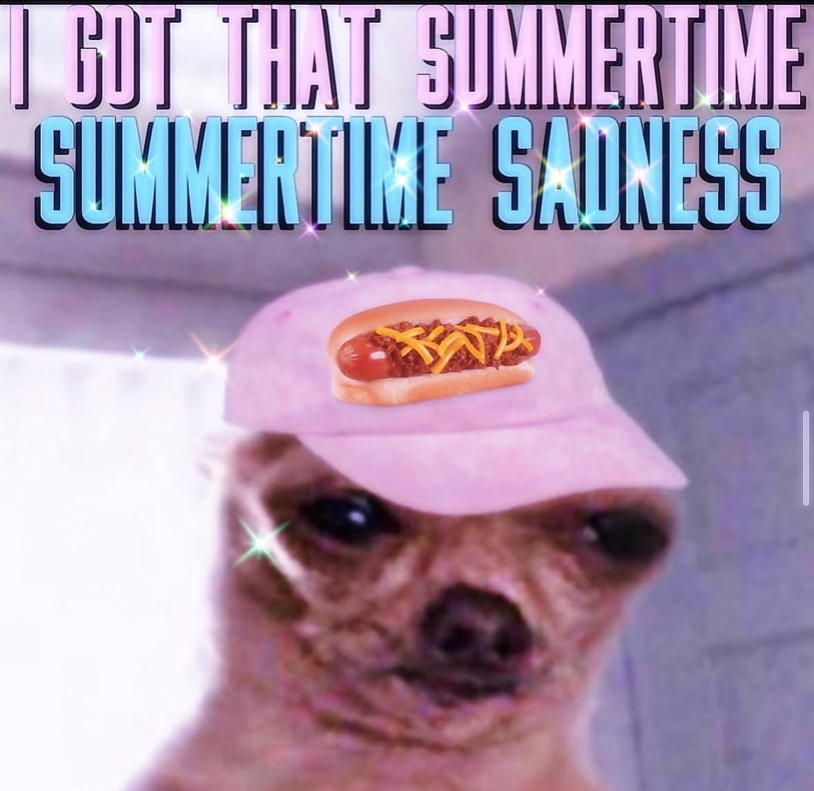 I GOT THAT SUMMERTIME SUMMERTIME SADNESS