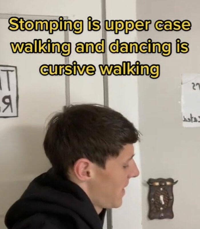 Stomping is upper case walking and dancing is cursive walking
