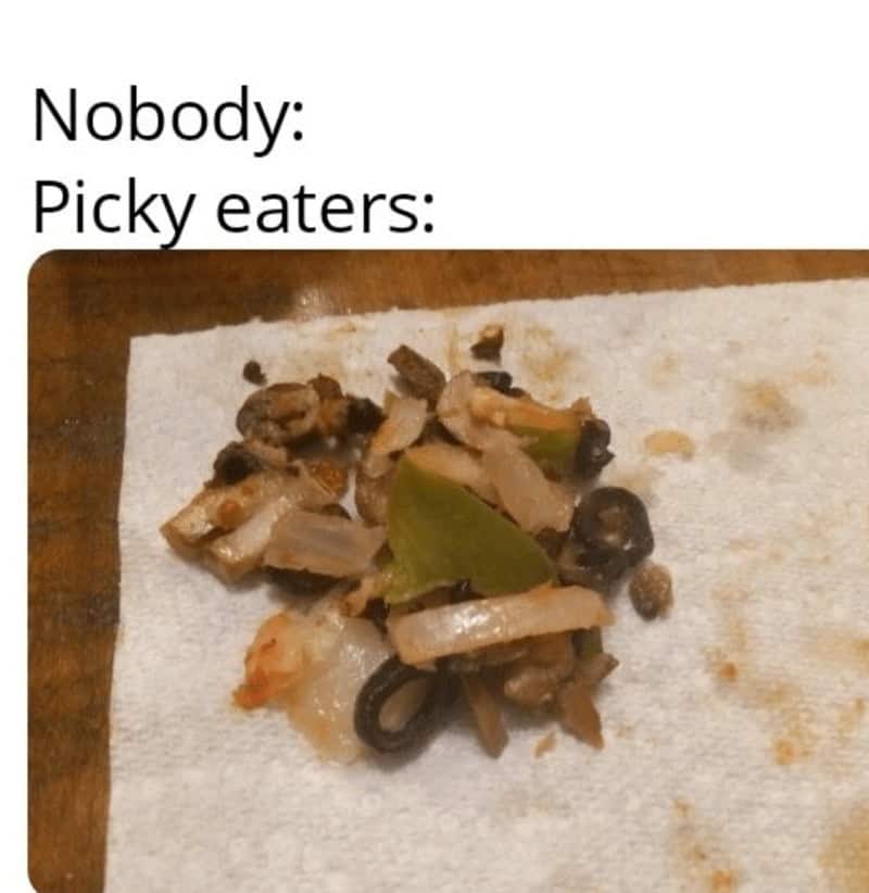 picky eater memes, hilarious dining experiences, foodie humor, hilarious food jokes, amusing eating memes, culinary jokes, food lover memes