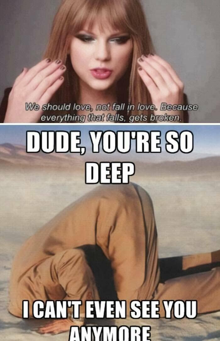 We should love, not fall in love. Because everything that falls, gets broken. DUDE, YOU'RE SO DEEP