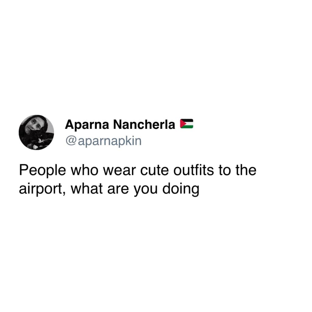 travel memes. People who wear cute outfits to the airport, what are you doing