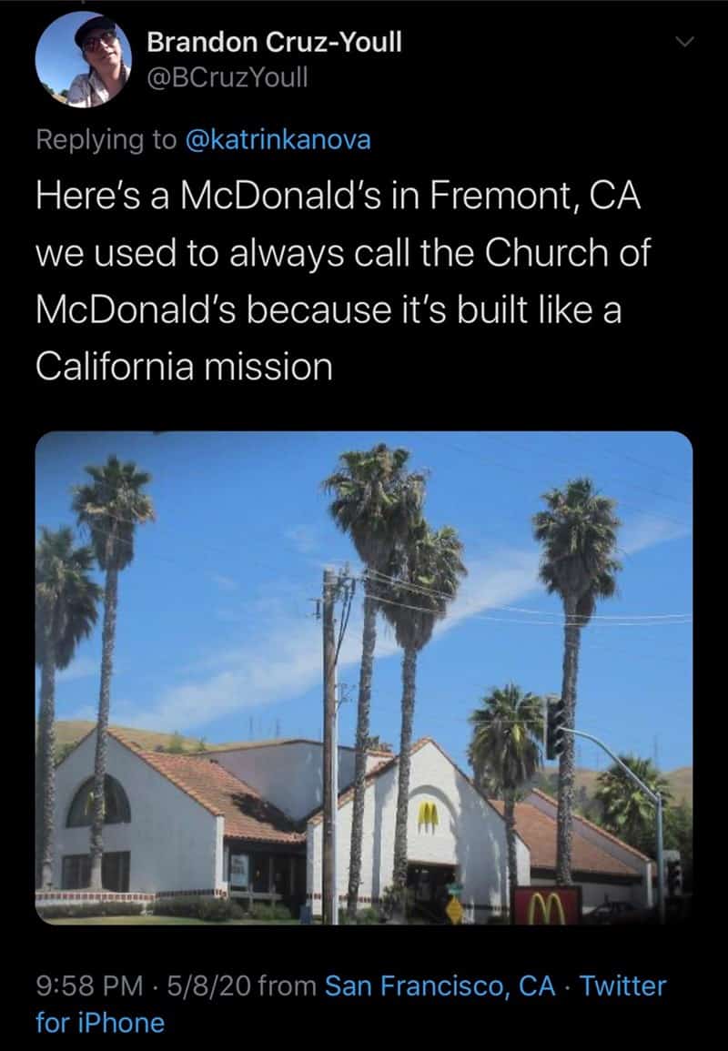 Here's a McDonald's in Fremont, CA we used to always call the Church of McDonald's because it's built like a California mission