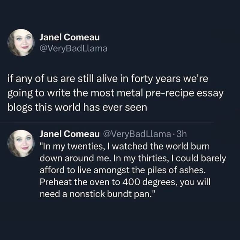 cooking memes. if any of us are still alive in forty years we're going to write the most metal pre-recipe essay blogs this world has ever seen