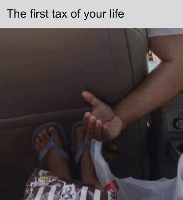 dad memes. The first tax of your life