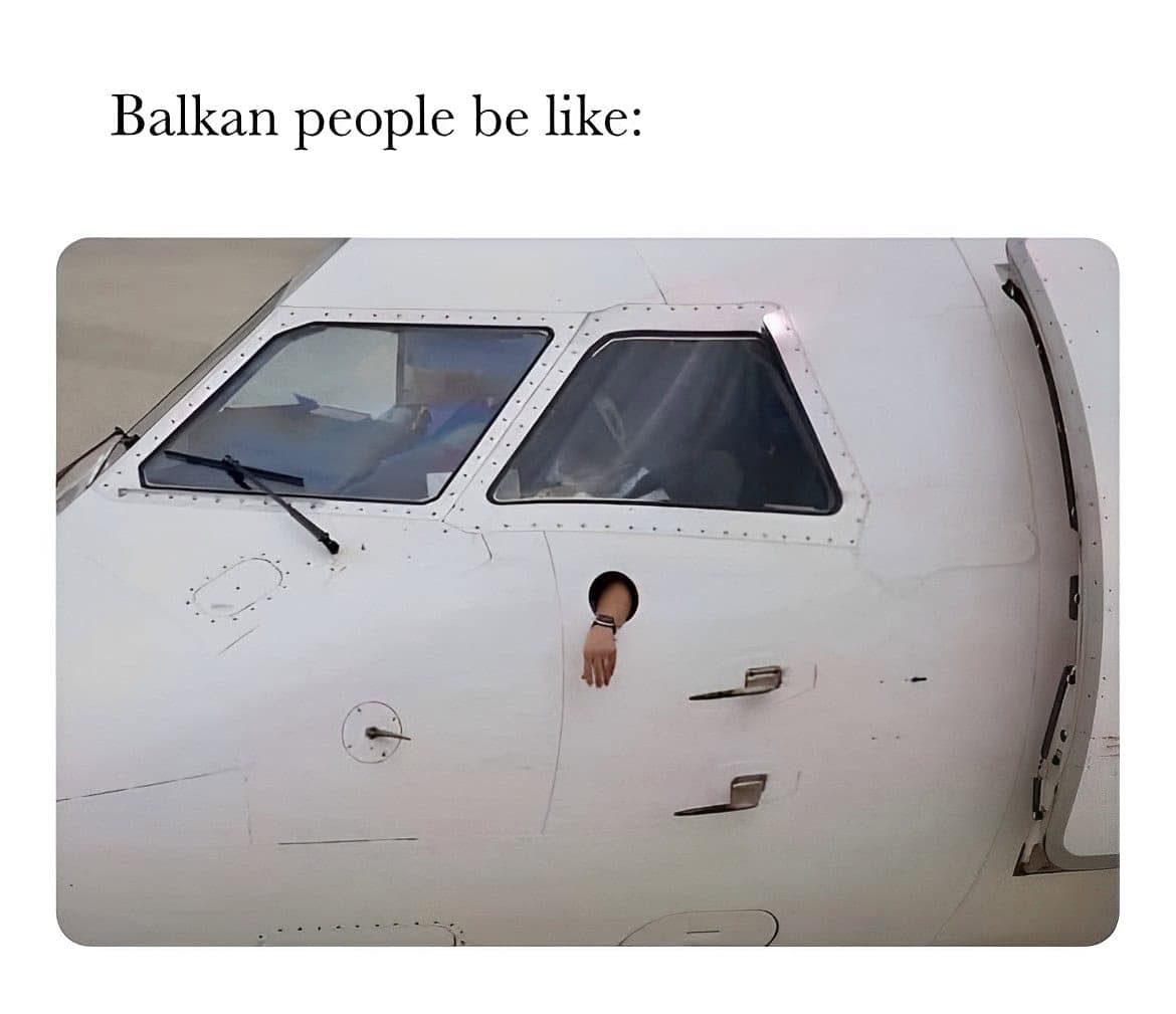 Balkan people be like: