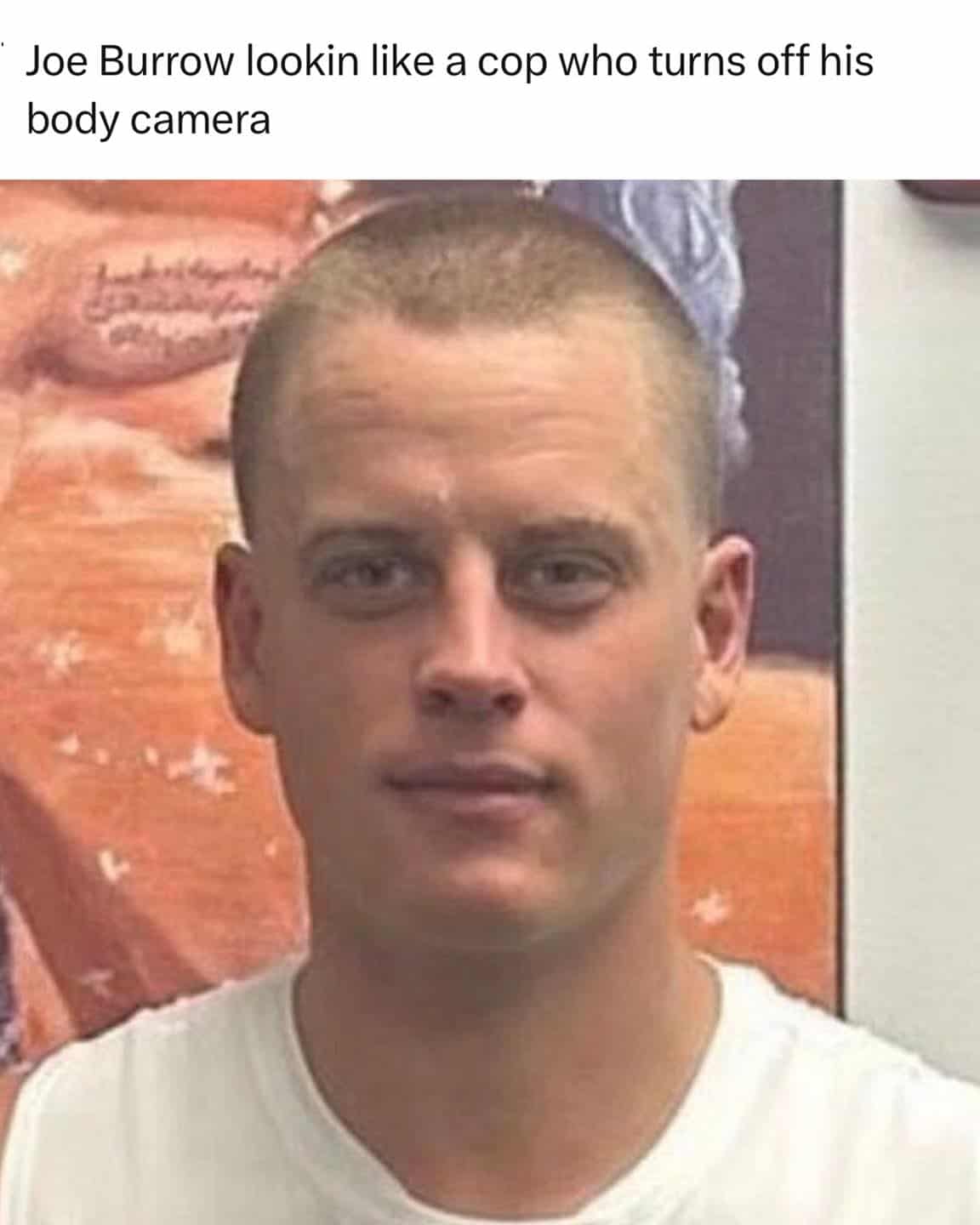 Joe Burrow lookin like a cop who turns off his body camera