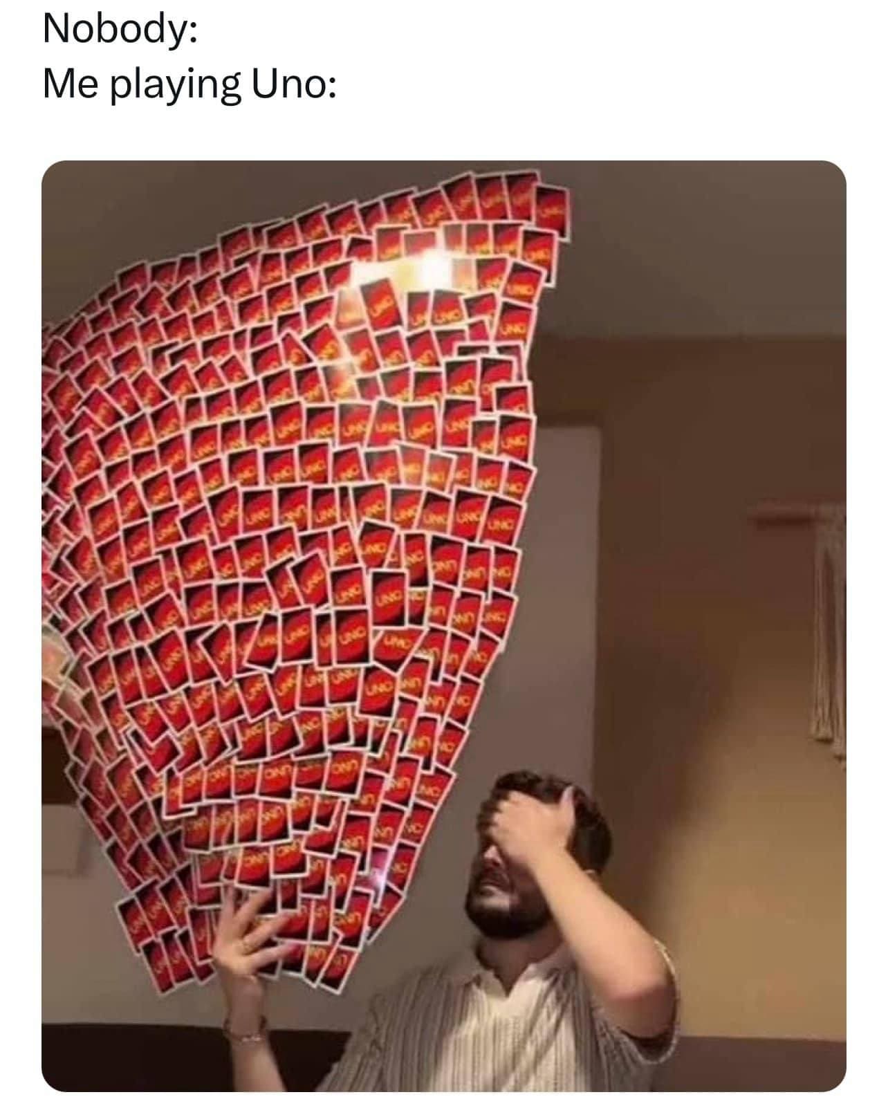 funny memes. Nobody: Me playing Uno: