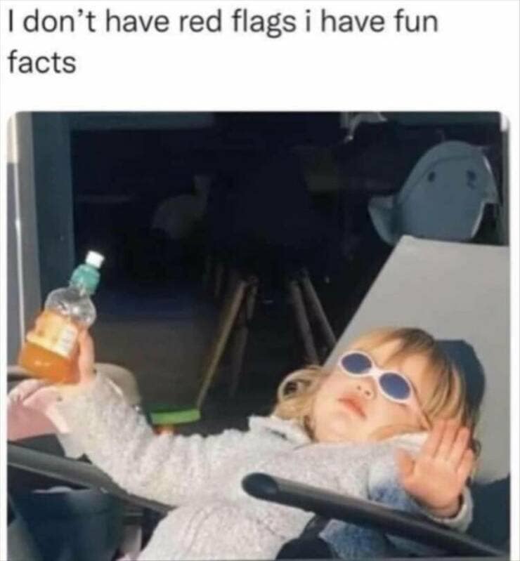 funny pics. I don't have red flags i have fun facts