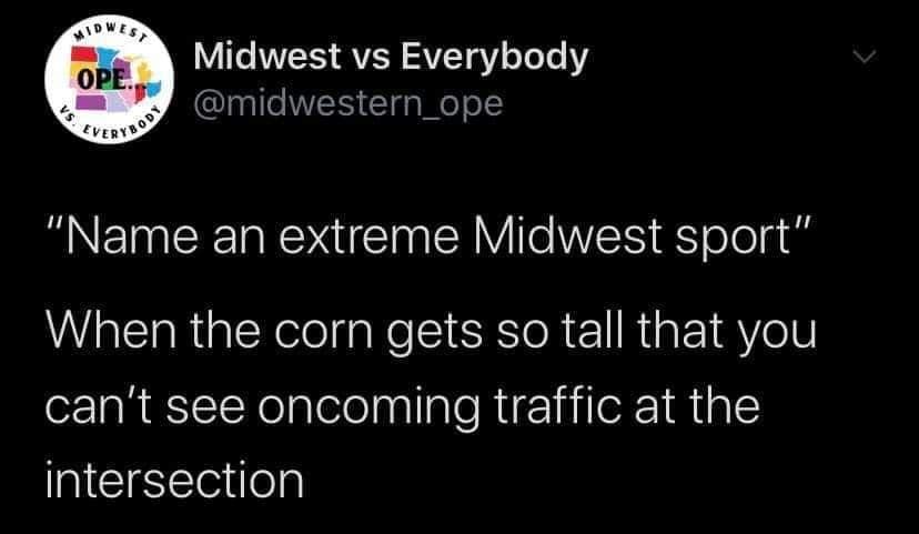 midwest memes, Midwestern Culture, Flyover Country Memes, Cornfield Memes, midwestern memes, ope memes