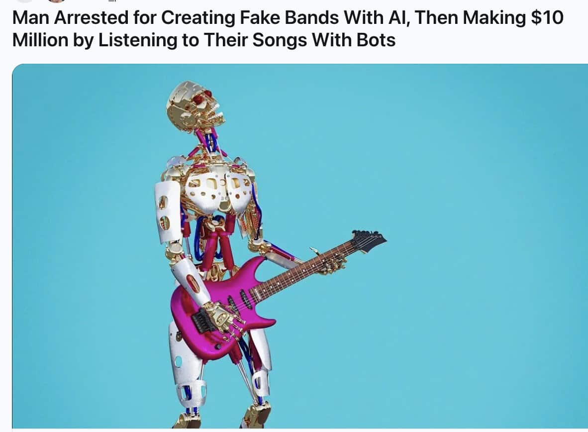 Man Arrested for Creating Fake Bands With Al, Then Making $10 Million by Listening to Their Songs With Bots