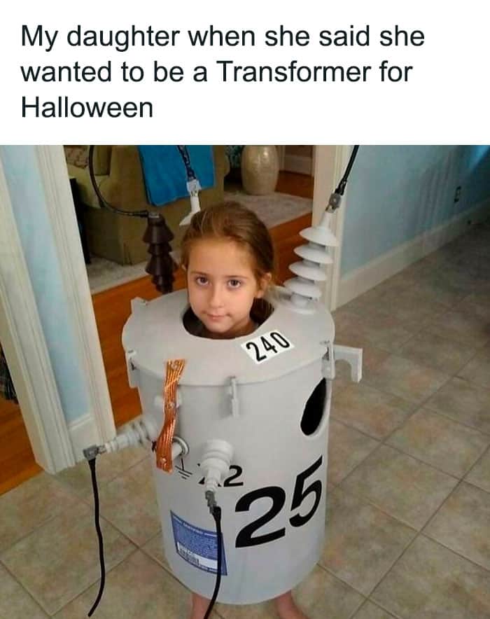 My daughter when she said she wanted to be a Transformer for Halloween