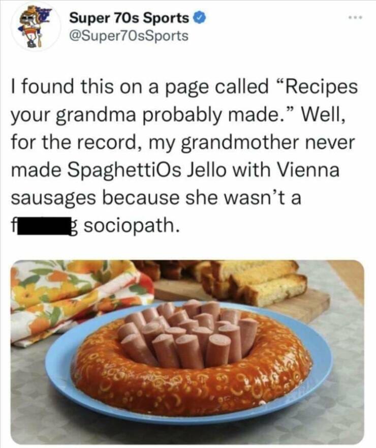 I found this on a page called "Recipes your grandma probably made." Well, for the record, my grandmother never made SpaghettiOs Jello with Vienna sausages because she wasn't a