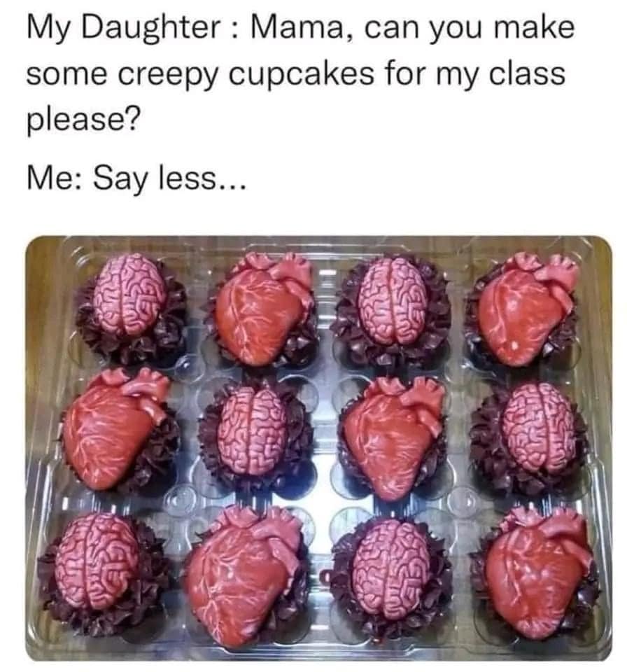 My Daughter: Mama, can you make some creepy cupcakes for my class please? Me: Say less...
