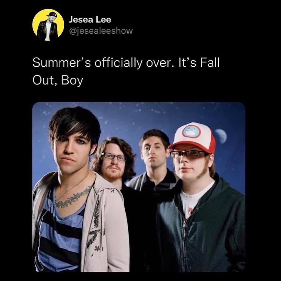 Summer's officially over. It's Fall Out, Boy